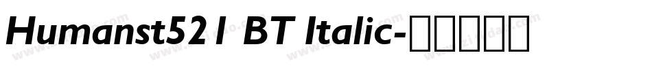 Humanst521 BT Italic字体转换